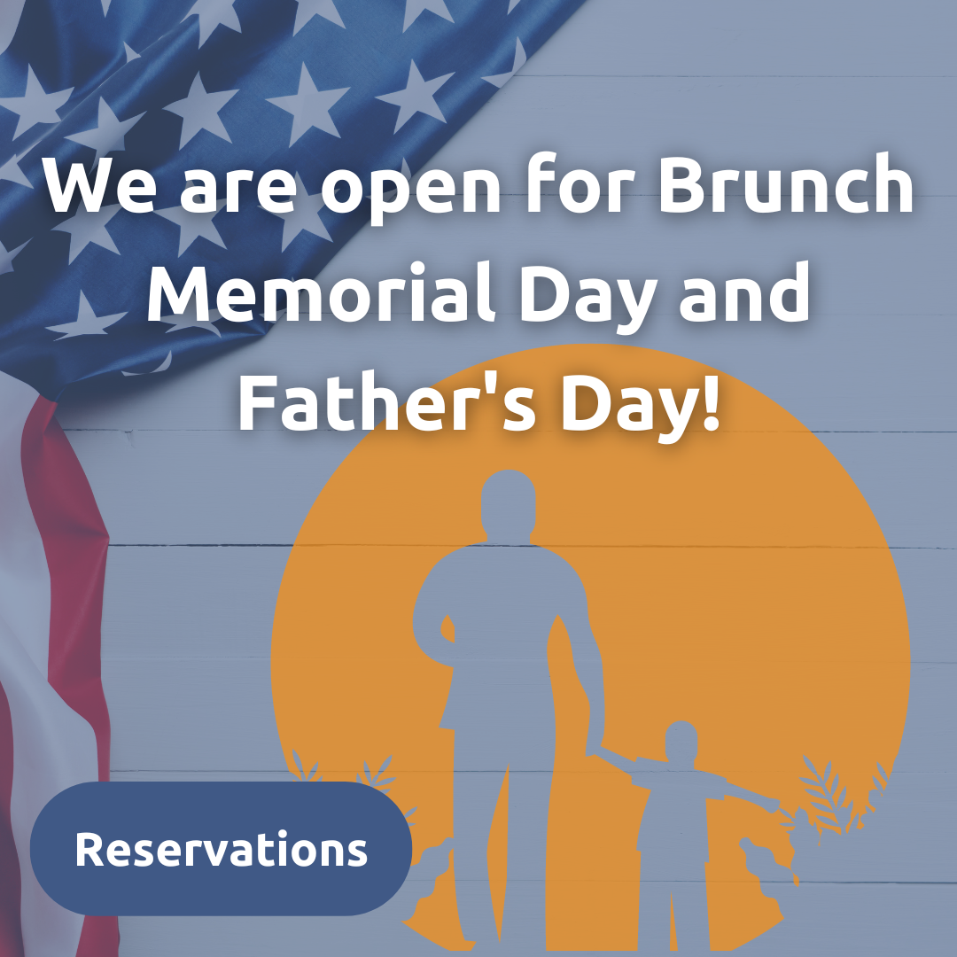 We are open for brunch Memorial Day and Father's Day